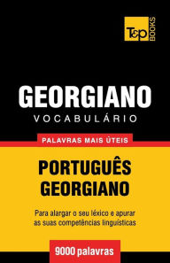 Title: Vocabulï¿½rio Portuguï¿½s-Georgiano - 9000 palavras mais ï¿½teis, Author: Andrey Taranov