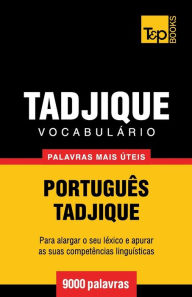 Title: Vocabulï¿½rio Portuguï¿½s-Tadjique - 9000 palavras mais ï¿½teis, Author: Andrey Taranov