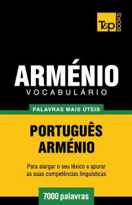 Title: Vocabulï¿½rio Portuguï¿½s-Armï¿½nio - 7000 palavras mais ï¿½teis, Author: Andrey Taranov