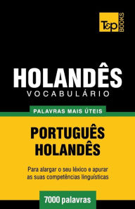 Title: Vocabulï¿½rio Portuguï¿½s-Holandï¿½s - 7000 palavras mais ï¿½teis, Author: Andrey Taranov