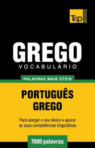 Title: Vocabulï¿½rio Portuguï¿½s-Grego - 7000 palavras mais ï¿½teis, Author: Andrey Taranov