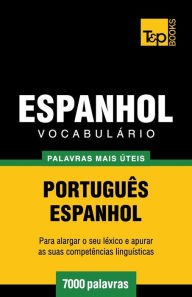 Title: Vocabulï¿½rio Portuguï¿½s-Espanhol - 7000 palavras mais ï¿½teis, Author: Andrey Taranov