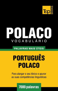 Title: Vocabulï¿½rio Portuguï¿½s-Polaco - 7000 palavras mais ï¿½teis, Author: Andrey Taranov