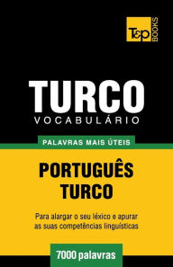 Title: Vocabulï¿½rio Portuguï¿½s-Turco - 7000 palavras mais ï¿½teis, Author: Andrey Taranov