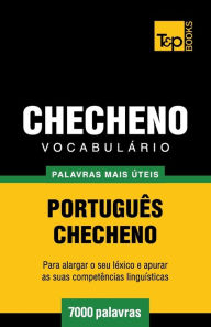 Title: Vocabulï¿½rio Portuguï¿½s-Checheno - 7000 palavras mais ï¿½teis, Author: Andrey Taranov