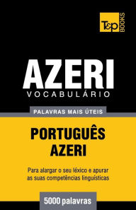Title: Vocabulï¿½rio Portuguï¿½s-Azeri - 5000 palavras mais ï¿½teis, Author: Andrey Taranov