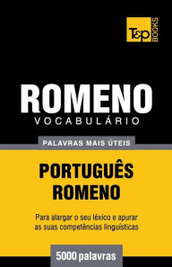 Title: Vocabulï¿½rio Portuguï¿½s-Romeno - 5000 palavras mais ï¿½teis, Author: Andrey Taranov