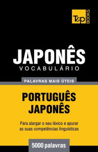 Title: Vocabulï¿½rio Portuguï¿½s-Japonï¿½s - 5000 palavras mais ï¿½teis, Author: Andrey Taranov