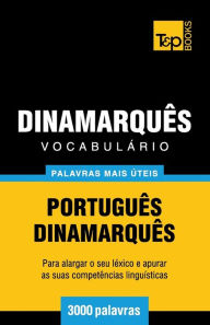 Title: Vocabulï¿½rio Portuguï¿½s-Dinamarquï¿½s - 3000 palavras mais ï¿½teis, Author: Andrey Taranov