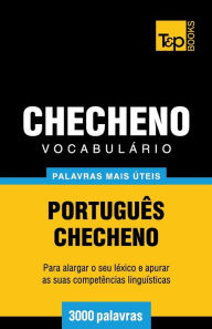 Title: Vocabulï¿½rio Portuguï¿½s-Checheno - 3000 palavras mais ï¿½teis, Author: Andrey Taranov