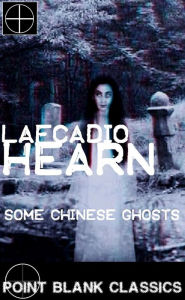 Title: Some Chinese Ghosts, Author: Lafcadio Hearn