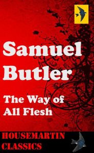 Title: The Way of All Flesh, Author: Samuel Butler