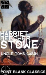 Title: Uncle Tom's Cabin, Author: Harriet Beecher Stowe