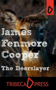 Title: The Deerslayer, Author: James Fenimore Cooper