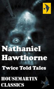 Title: Twice Told Tales, Author: Nathaniel Hawthorne