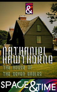 Title: The House of the Seven Gables, Author: Nathaniel Hawthorne