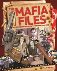 Title: Mafia Files: Case Studies of the World's Most Evil Mobsters, Author: Al Cimino