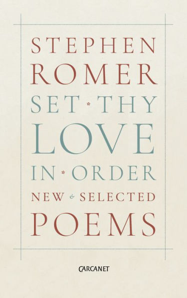 Set Thy Love in Order: New & Selected Poems