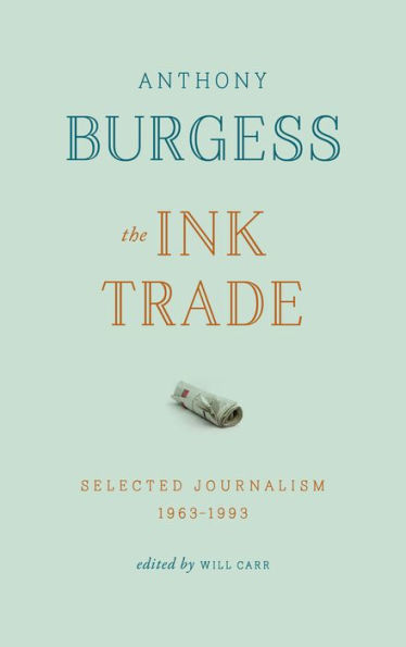 The Ink Trade: Selected Journalism 1961 - 1993