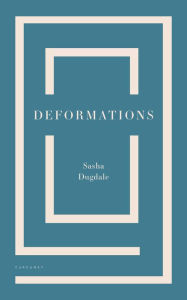 Title: Deformations, Author: Sasha Dugdale