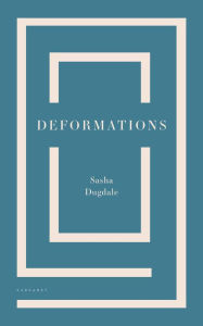 Title: Deformations, Author: Sasha Dugdale