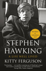 Title: Stephen Hawking: A Life Well Lived, Author: Kitty Ferguson