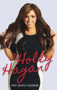 Title: Holly Hagan: Not Quite A Geordie, Author: Holly Hagan