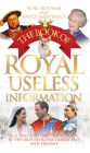 The Book of Royal Useless Information: A Funny and Irreverent Look at the British Royal Family Past and Present