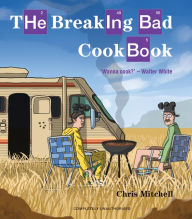 Title: The Breaking Bad Cookbook, Author: Chris Mitchell