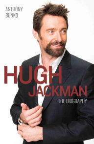 Title: Hugh Jackman: The Biography, Author: Anthony Bunko