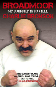 Title: Broadmoor: My Journey to Hell, Author: Charles Bronson