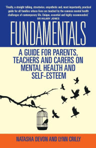 Title: Fundamentals: A Guide for Parents, Teachers and Carers on Mental Health and Self-Esteem, Author: Natasha Devon