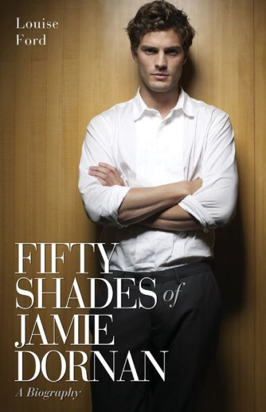 Fifty Shades of Jamie Dornan: A Biography