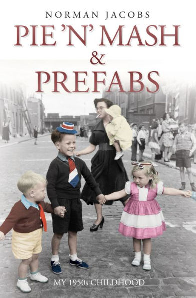 Pie 'n' Mash and Prefabs: A 1950s Childhood