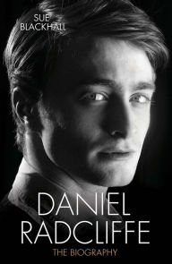 Title: Daniel Radcliffe: The Biography, Author: Sue Blackhall