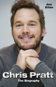 Title: Chris Pratt - The Biography, Author: Joe Allan