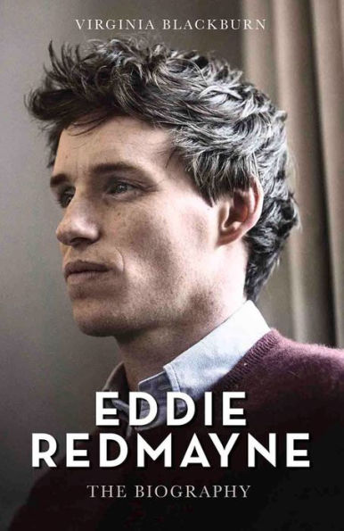 Eddie Redmayne: The Biography