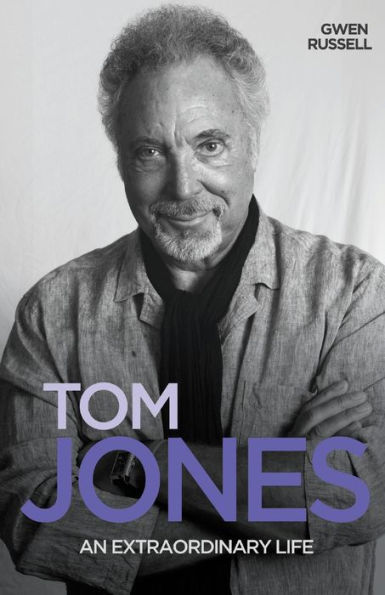 Tom Jones: An Extraordinary Life