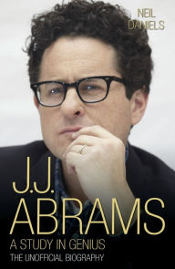 Download ebooks in pdf format free J.J. Abrams: A Study in Genius: The Unofficial Biography  by Neil Daniels (English Edition) 9781784188856