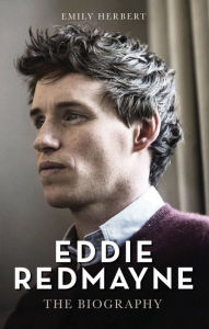 Title: Eddie Redmayne: The Biography, Author: Emily Herbert