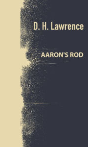 Title: Aaron's Rod, Author: D. H. Lawrence