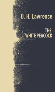 Title: The White Peacock, Author: D. H. Lawrence