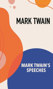 Title: Mark Twain's Speeches, Author: Mark Twain