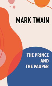 Title: The Prince and the Pauper, Author: Mark Twain