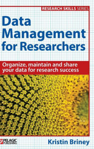 Title: Data Management for Researchers, Author: Pelagic Publishing