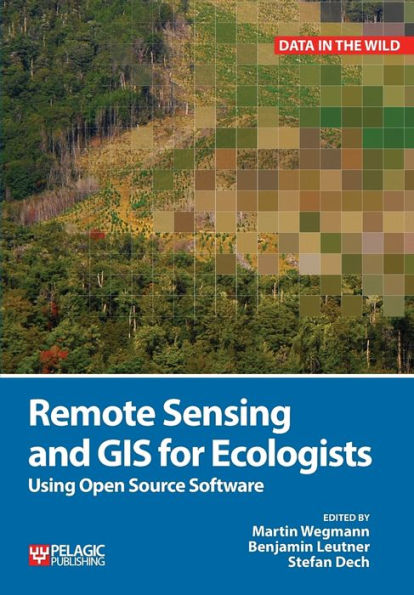 Remote Sensing and GIS for Ecologists: Using Open Source Software