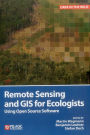 Remote Sensing and GIS for Ecologists: Using Open Source Software
