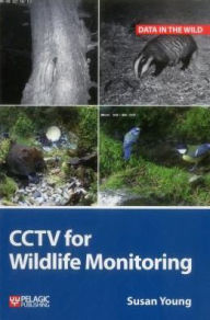 Title: CCTV for Wildlife Monitoring: An Introduction, Author: Susan Young