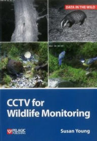 Title: CCTV for Wildlife Monitoring: An Introduction, Author: Susan Young