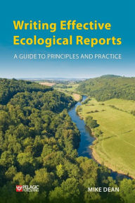 Title: Writing Effective Ecological Reports: A Guide to Principles and Practice, Author: Mike Dean
